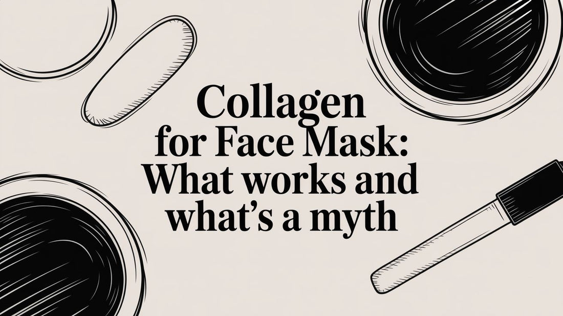Collagen for Face Mask: What Works and What's a Myth