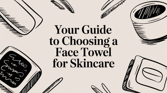 Your Guide to Choosing a Face Towel for Skincare