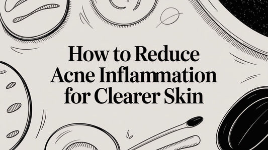 How to Reduce Acne Inflammation for Clearer Skin