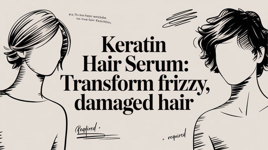 Keratin Hair Serum: Transform Frizzy, Damaged Hair