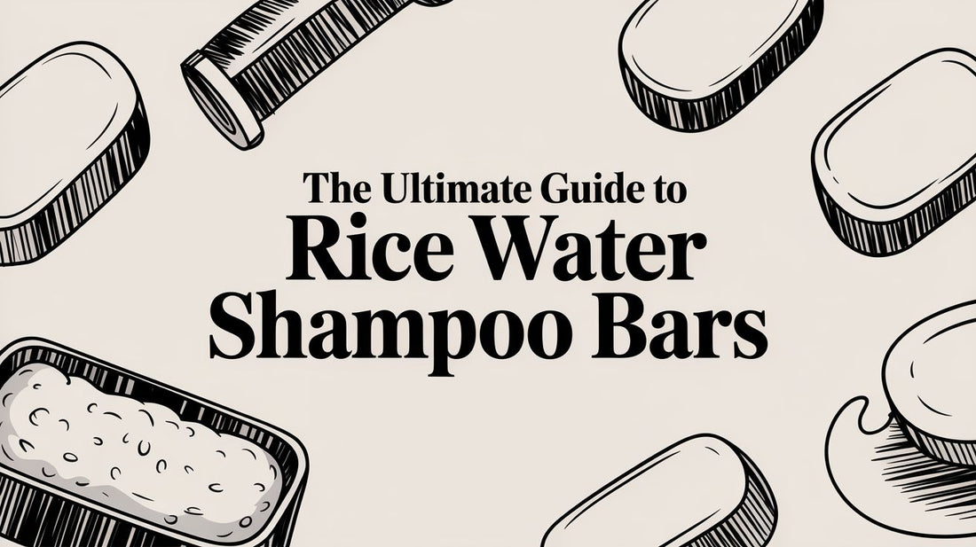 The Ultimate Guide to Rice Water Shampoo Bars