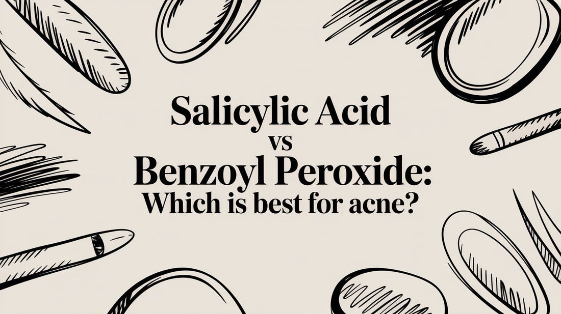 Salicylic Acid vs Benzoyl Peroxide: Which Is Best for Acne?