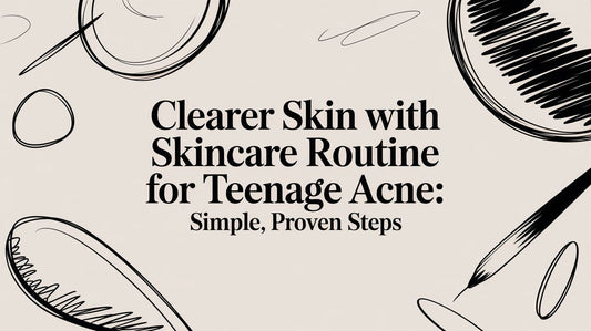 Clearer skin with skincare routine for teenage acne: simple, proven steps