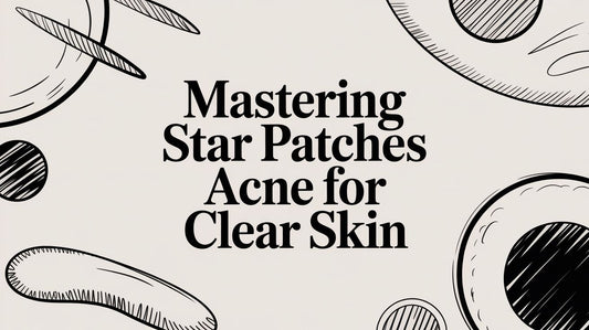 Mastering Star Patches Acne for Clear Skin